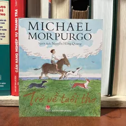 II Sách Thiếu Nhi: Trở Về Tuổi Thơ - MICHAEL MORPURGO - Nguyễn Hồng Quang (Dịch)- 2016
