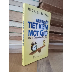 Mỗi ngày tiết kiệm một giờ - Michael Heppell 387608
