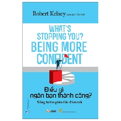 Điều Gì Ngăn Bạn Thành Công? - Robert Kelsey (Mới 100%) Sách tư duy, kỹ năng sống, Văn Lang Books - SÁCH ĐẠI HỌC