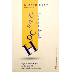 Học sâu - Một cải tiến đơn giản có thể biến đổi việc dạy và học ở trường - Kieran Egan STB2865 Kỹ năng