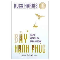 Bẫy Hạnh Phúc - Ngừng Trăn Trở Và Bắt Đầu - Russ Harris 294517