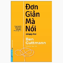 Đơn Giản Mà Nói - Ben Guttmann - 2024 - First News, kỹ năng quản lý, bí quyết thành công