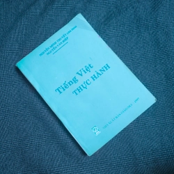 Tiếng Việt Thực Hành - Nguyễn Minh Thuyết, Nguyễn Văn Hiệp - NXB Giáo Dục