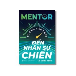 Mentor - từ sinh viên chất đến nhân sự chiến - Lê Công Minh