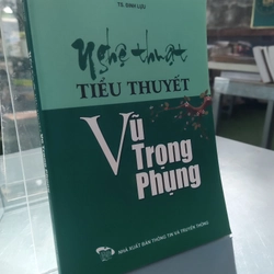 NGHỆ THUẬT TIỂU THUYẾT VŨ TRỌNG PHỤNG 