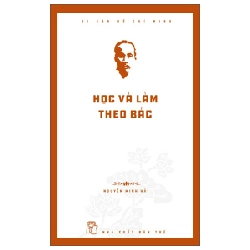 Di Sản Hồ Chí Minh - Học Và Làm Theo Bác - Nguyễn Minh Hải