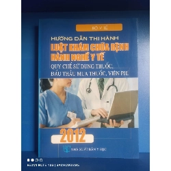 (Sách cũ SCGR) Hướng dẫn thi hành Luật khám chữa bệnh hành nghề y tế: Quy chế sử dụng thuốc, đấu thầu mua thuốc, viện phí VAVO-K2SD2-15 - Blogmeo090426