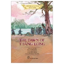 A History Of Vietnam In Pictures (In Colour) - The Dawn Of Thăng Long - Nhiều Tác Giả 285056