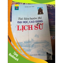 (TẶNG BOOKMARK) Tài Liệu Luyện Thi Đại Học, Cao Đẳng Lịch Sử - Trương Ngọc Thơi 2003 Tham khảo - luyện thi RBK-AK2ST1