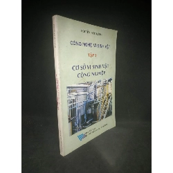 (TẶNG BOOKMARK) Công nghệ vi sinh vật tập 1 cơ sở vi sinh vật công nghiệp mới 80% RBK0503