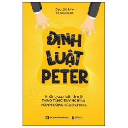 Định Luật Peter - Những Quy Luật Tâm Lý Thao Túng Suy Nghĩ Và Hành Động Của Chúng Ta - Bao Sở Đình 296620