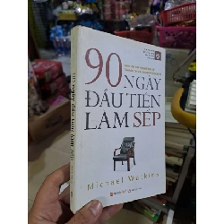 90 ngày đầu tiên làm sếp - Watkins - 2010 mới 80% ố - KỸ NĂNG - HCM0111 Rebooks.vn