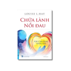 Chữa Lành Nỗi Đau - Louise L.Hay Vanvosach