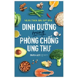 Dinh Dưỡng Trong Phòng Chống Ung Thư - VS. GS. TSKH. Đái Duy Ban 144776