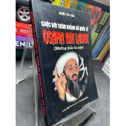 Cuộc đời trùm khủng bố quốc tế Osama Bin Laden 2001 mới 75% ố bẩn viền nhẹ Nhiều tác giả HPB2705 SÁCH LỊCH SỬ - CHÍNH TRỊ - TRIẾT HỌC