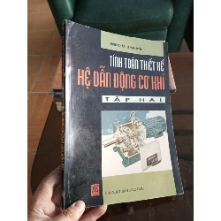 (Sách cũ SCGR) Tính toán thiết kế hệ dẫn động cơ khí tập hai - Trịnh Chất 2006 VAVO-A2 Blogmeo090426