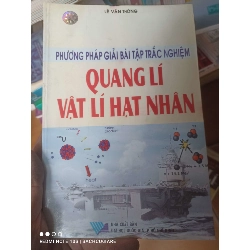 (Sách cũ SCGR) Phương Pháp Giải Bài Tập Trắc Nghiệm Quang Lí Vật Lí Hạt Nhân - Lê Văn Thông 2007 VAVO-AK2T3 Blogmeo090426