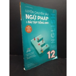 Luyện chuyên sâu ngữ pháp và bài tập tiếng anh 12 mới 60% rách gáy, cong bìa 2019 HCM2705 Dương Hương SÁCH GIÁO TRÌNH, CHUYÊN MÔN 154291