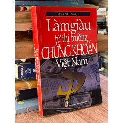 Làm Giàu Từ Thị Trường Chứng Khoán Việt Nam - Quang Ngọc