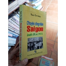 (Sách cũ SCGR) Chuyện công nhân Saigon trước 30.4.1975 - Thừa Nghiệp 2009 VAVO-AK18 Blogmeo090426