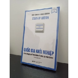 Quốc Gia Khởi Nghiệp - Câu Chuyện Về Nền Kinh Tế Thần Kỳ Của Israel (Tái Bản) - Dan Senor, Saul Singer New 100% HCM.ASB2003 65431