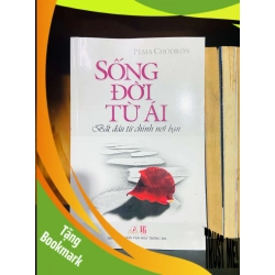 (TẶNG BOOKMARK) Sống đời từ ái - Pema Chodron TÂM LINH - TÔN GIÁO - THIỀN RBK0810
