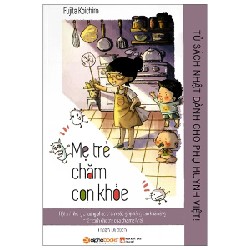 Tủ Sách Nhật Dành Cho Phụ Huynh Việt - Mẹ Trẻ Chăm Con Khỏe - Fujita Koichiro