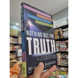 NOTHING BUT THE TRUTH : SECRETS FROM TOP INTELLIGENCE EXPERTS TO CONTROL CONVERSATIONS AND GET THE INFORMATION YOU NEED