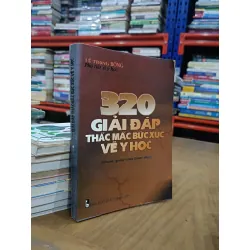 320 giải đáp thắc mắc bức xúc về Y học - Lê Trọng Bổng