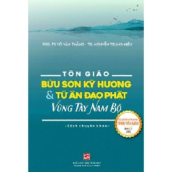 Tôn Giáo - Bửu Sơn Kỳ Hương Và Tứ Ân Đạo Phật Vùng Tây Nam Bộ - Võ Văn Thắng ; Nguyễn Trung Hiếu TÂM LINH - TÔN GIÁO - THIỀN Blogmeo040226