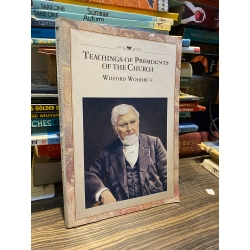 Teachings of Presidents of the Church - Wilford Woodruff