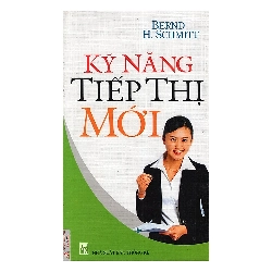 Kỹ Năng Tiếp Thị Mới - Bernd H. Schmitt ASB.PO Oreka Blogmeo 230225