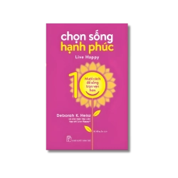 Chọn sống hạnh phúc - Mười cách để cuộc sống trọn vẹn hơn
