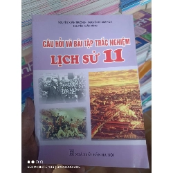 (Sách cũ SCGR) Câu Hỏi Và Bài Tập Trắc Nghiệm Lịch Sử 11 - Nguyễn Xuân Trường, Nguyễn Thị Kim Hoa, Nguyễn Xuân Tùng 2007 VAVO-AK2ST3 Blogmeo090426