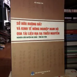 Sở hữu ruộng đất và kinh tế nông nghiệp Nam Bộ qua tài liệu địa bạ triều Nguyễn 