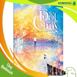 (TẶNG BOOKMARK) Đốt cháy - giấu anh vào cơn mưa mùa hạ Tập 1 - Bán Tiệt Bạch Thái Sách Văn học