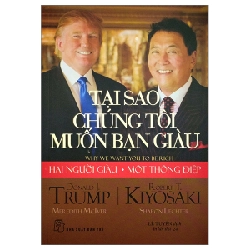 D.Trump. Tại sao chúng tôi muốn bạn giàu? - Robert T. Kiyosaki, Donald J. Trump, Meredith McIver, Sharon Lechter 2023 New 100% HCM.PO 48057