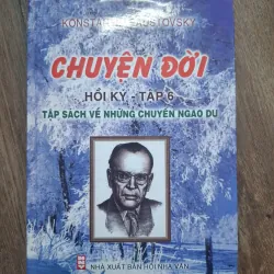 Chuyện Đời (Hồi ký - Tập 6) - Konstantin Paustovsky - Hồi ký