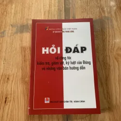 Hỏi đáp về công tác kiểm tra giám sát kỷ luật đảng và những văn bản hướng dẫn