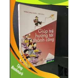 (TẶNG BOOKMARK) Giúp trẻ hướng tới thành công mới 90% bẩn bìa, ố nhẹ 2005 Trình Ưng Huân - Lâm Cách RBK1604 KỸ NĂNG