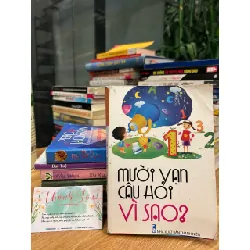 Mười Vạn Câu Hỏi Vì Sao? – Tuyển tập 570927