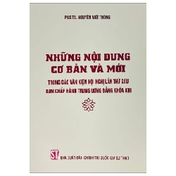 Những Nội Dung Cơ Bản Và Mới Trong Các Văn Kiện Hội Nghị Lần Thứ Sáu Ban Chấp Hàng Trung Ương Đảng Khóa XIII - PGS. TS. Nguyễn Viết Thông 210602