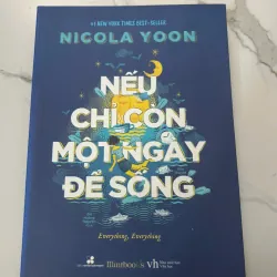Nếu Chỉ Còn Một Ngày Để Sống (Everything, Everything) – Nicola Yoon
