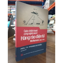 Cuộc chiến tranh công nghệ cao ở hàng rào điện tử McNamara (1966-1972) - PGS. TS. Hoàng Chí Hiếu