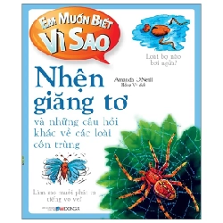 Em Muốn Biết Vì Sao - Nhện Giăng Tơ Và Những Câu Hỏi Khác Về Các Loài Côn Trùng - Amanda O'Neill