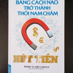 Bằng cách nào trở thành thỏi nam châm hút tiền