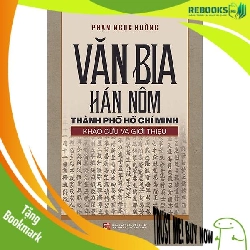 (TẶNG BOOKMARK) Văn bia Hán Nôm Thành phố Hồ Chí Minh - Khảo cứu và Giới thiệu - Phạm Ngọc Hường - 2020