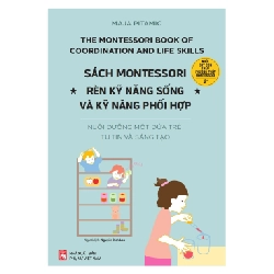 Sách Montessori rèn kỹ năng sống và kỹ năng phối hợp,PN,140 - Majta Pitamic - 2022 - TÂM LÝ GIÁO DỤC