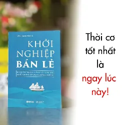 Khởi Nghiệp Bán Lẻ - Bí Quyết Thành Công Và Giàu Có Bằng Những Cửa Hàng Đông Khách - Trần Thanh Phong - GIVER BOOKS - MARKETING KINH DOANH 595426