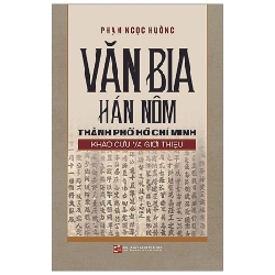 Văn Bia Hán Nôm Thành Phố Hồ Chí Minh - Khảo Cứu Và Giới Thiệu - Phạm Ngọc Hường 286942